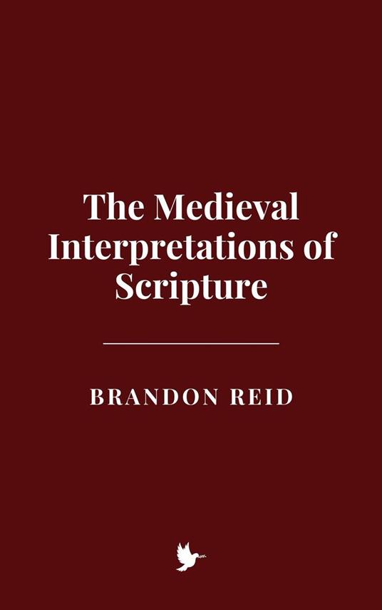 The Medieval Interpretations of Scripture