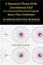 A Dynamical Theory of the Gravitational Field in a Connected Maxwell and Feynman Spacetime Continuum:On a Unified Field Theory of Space, Time and Matter