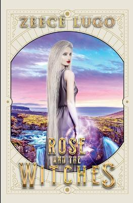 Rose and the Witches - Zeecé Lugo - cover