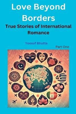 Love Beyond Borders: True Stories of International Romance - Yoosuf Bhutta - cover
