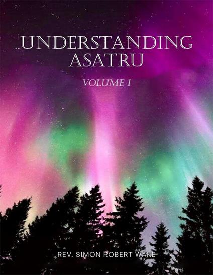 Understanding Asatru vol 1
