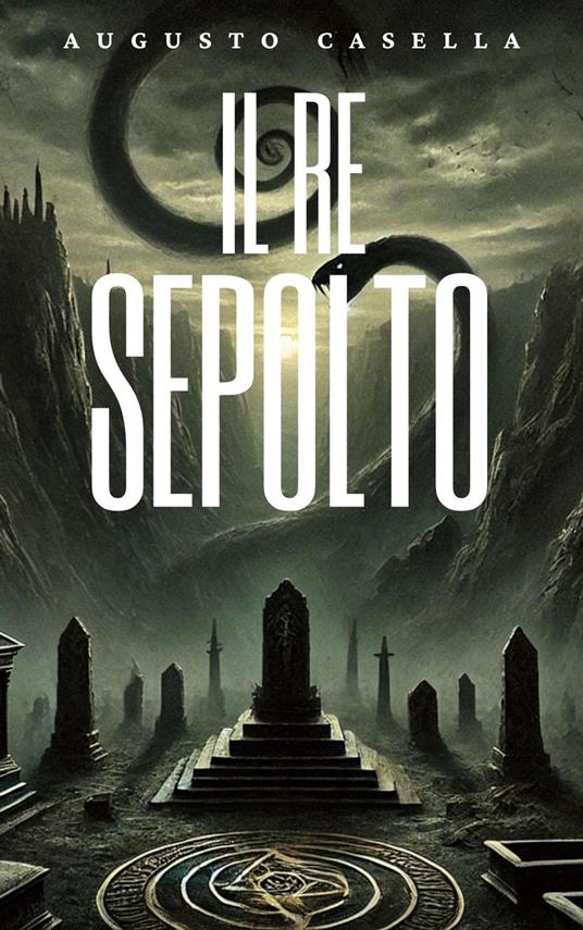 Il Re Sepolto - Augusto Casella - ebook