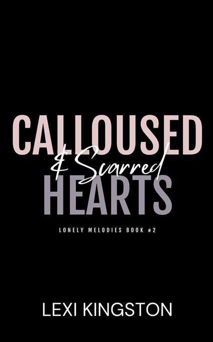 Calloused & Scarred Hearts - Lexi Kingston - ebook