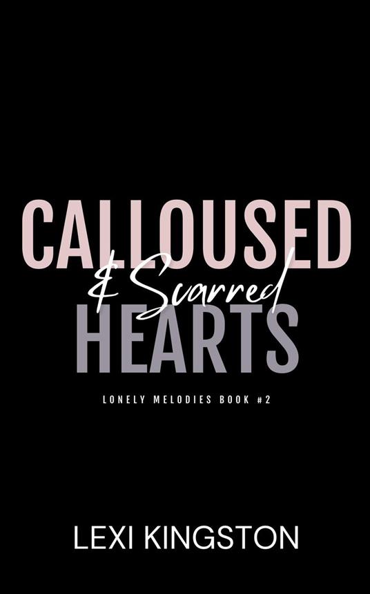 Calloused & Scarred Hearts - Lexi Kingston - ebook