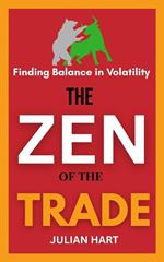The zen of the Trade : Finding Balance in Volatility