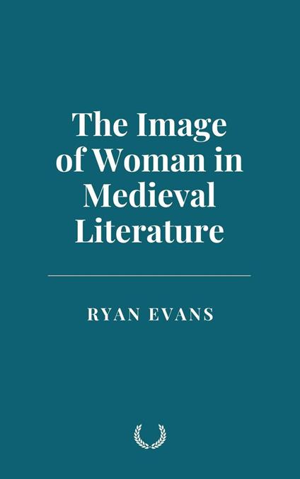 The Image of Woman in Medieval Literature