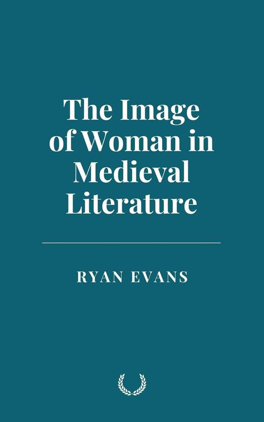 The Image of Woman in Medieval Literature