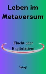 Leben im Metaversum: Flucht oder Kapitulation?