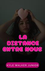 La distance entre nous