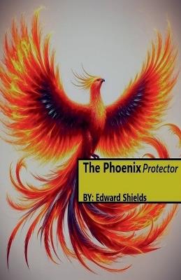 The Phoenix Protector - Edward Shields - cover