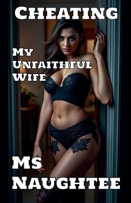 Cheating: My Unfaithful Wife - Naughtee - cover