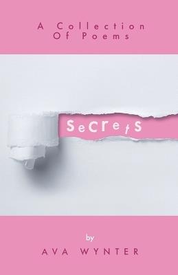 Secrets: A Collection Of Poems - Ava Wynter - cover