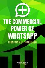 The Commercial Power of WhatsApp: From Contact to Costumer