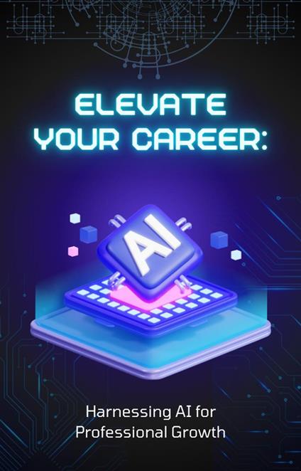 Elevate Your Career: Harnessing AI for Professional Growth