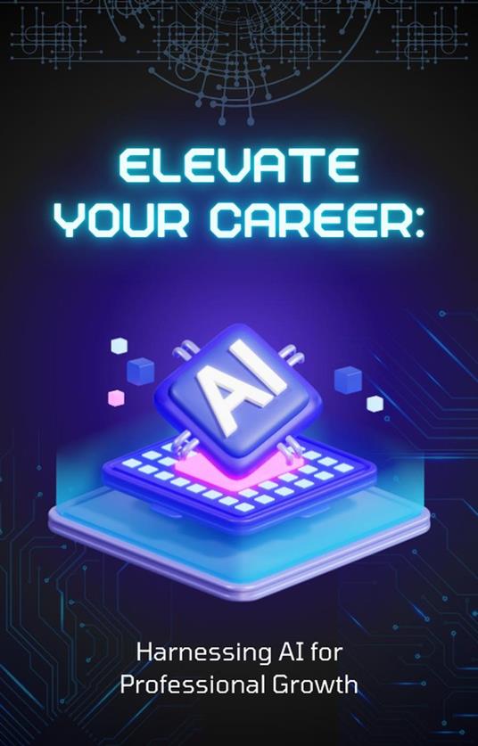 Elevate Your Career: Harnessing AI for Professional Growth