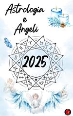 Astrologia e Angeli 2025
