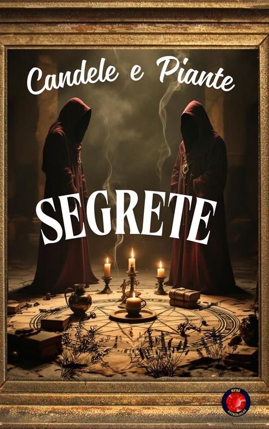Candele e Piante Segrete - Alina Rubi - ebook