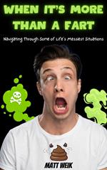 When It's More Than a Fart: Navigating Through Some of Life's Messiest Situations