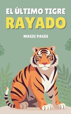 El Último Tigre Rayado - Magic Pages - cover