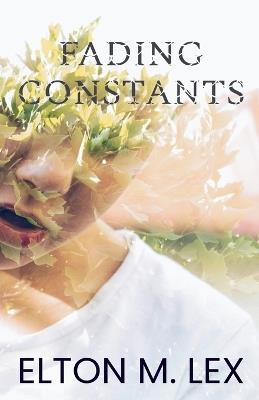 Fading constants - Elton M Lex - cover