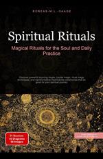 Spiritual Rituals: Magical Rituals for the Soul and Daily Practice
