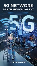 5G Network Design and Deployment