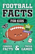Football Facts Book for Kids: Amazing Facts and Trivia Games for Curious Minds