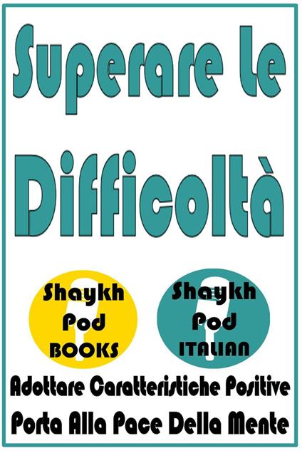 Superare Le Difficoltà - ShaykhPod Italian - ebook