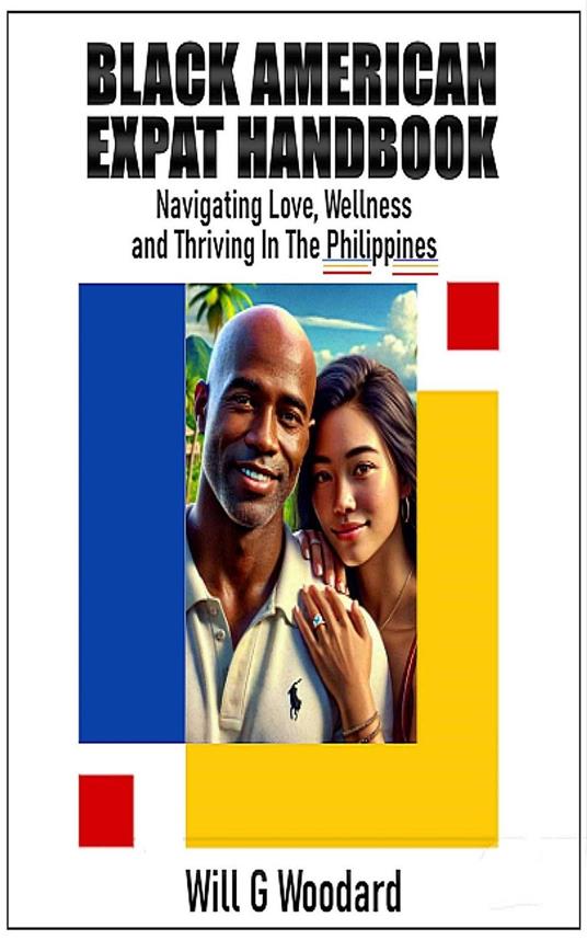 Black American Expat Handbook: Navigating Love, Wellness, and Thriving in the Philippines