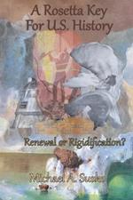 A Rosetta Key For U.S. History: Renewal or Rigidification?