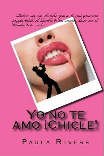 Yo no te amo, ¡Chicle!