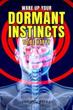 Wake Up Your Dormant Instincts to Be Happy