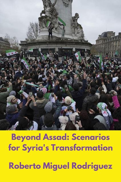 Beyond Assad: Scenarios for Syria's Transformation