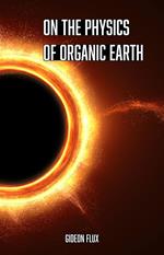 On the Physics of Organic Earth