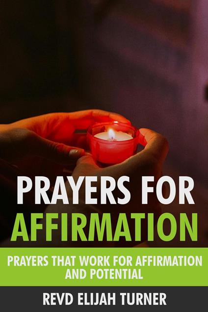 Prayers for Affirmation: Prayers that Work for Affirmation and Potential