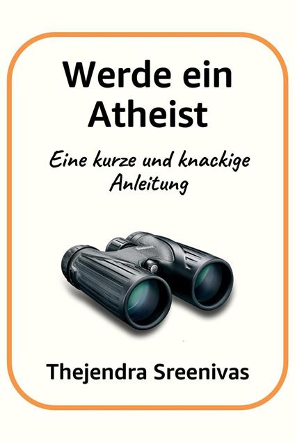 Werde ein Atheist - Eine kurze und knackige Anleitung
