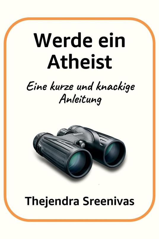 Werde ein Atheist - Eine kurze und knackige Anleitung