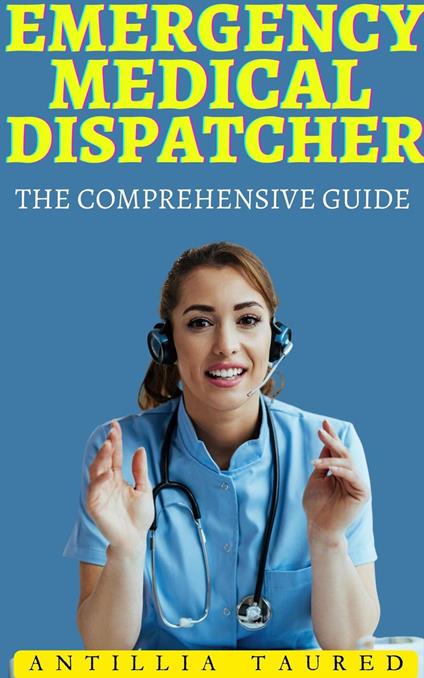 Emergency Medical Dispatcher - The Comprehensive Guide