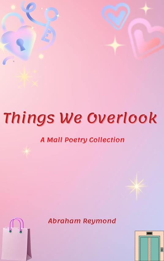 Things We Overlook: A Mall Poetry Collection
