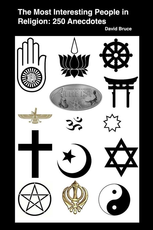The Most Interesting People in Religion: 250 Anecdotes
