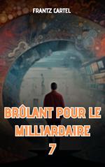 Brûlant pour le milliardaire 7