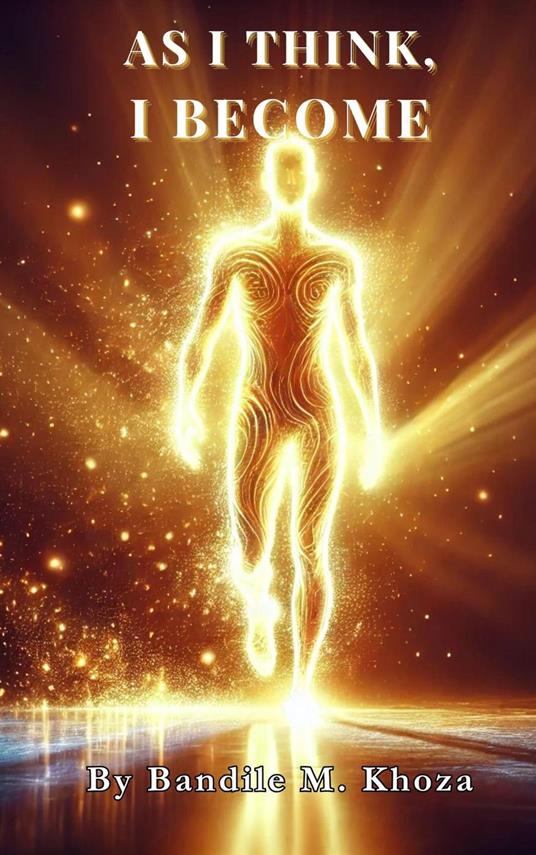 As I Think, I Become