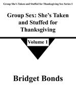 Group Sex: She’s Taken and Stuffed for Thanksgiving 1