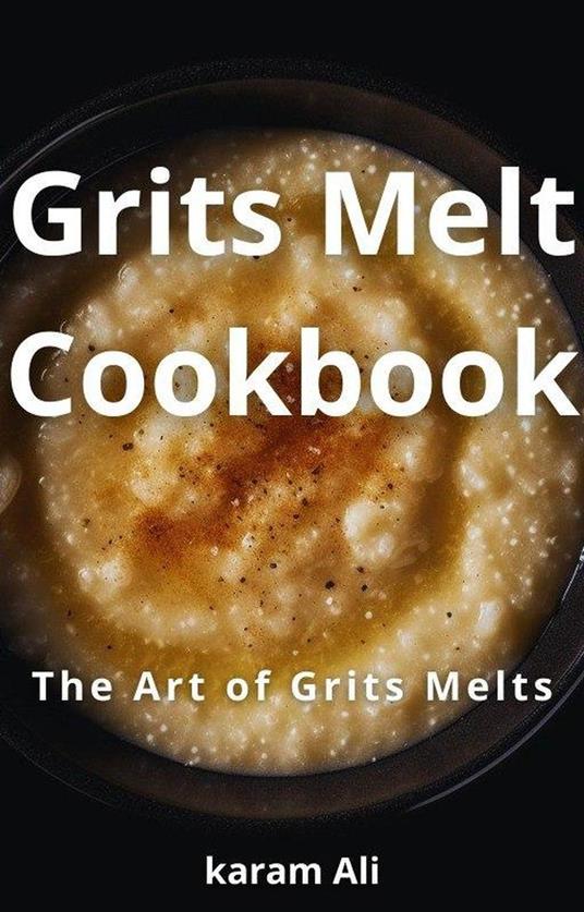 Grits Melt Cookbook