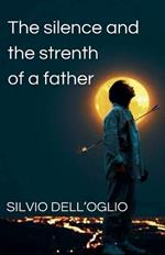 The silence and the strenth of a father