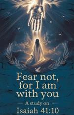 Fear Not, For I Am With You