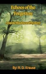 Echoes of the Forgotten: A Jamie Blackwood Mystery