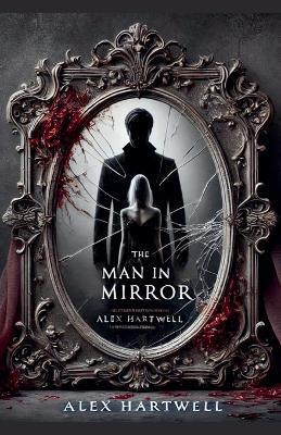 The Man in the Mirror - Alex Hartwell - cover