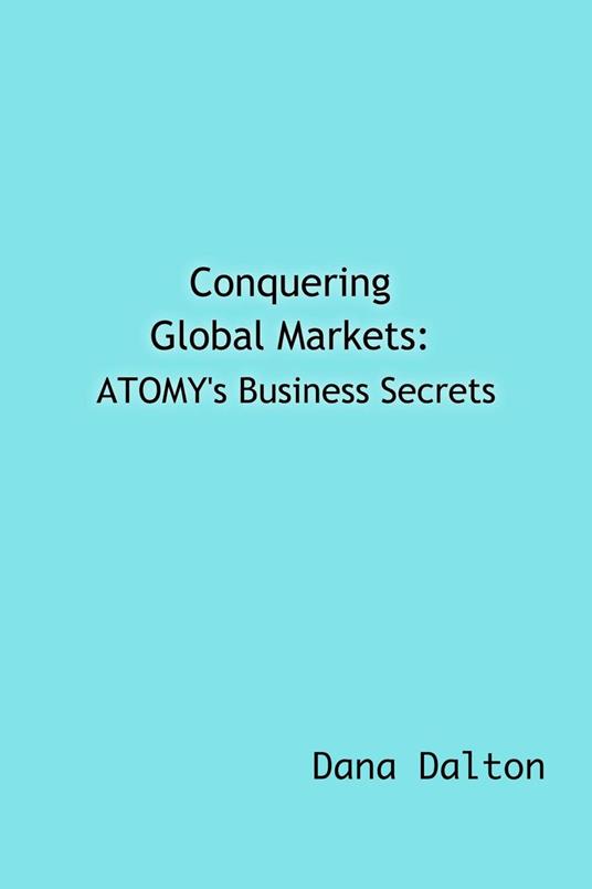 Conquering Global Markets: ATOMY's Business Secrets