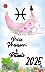 Pesci Previsioni e Rituali 2025